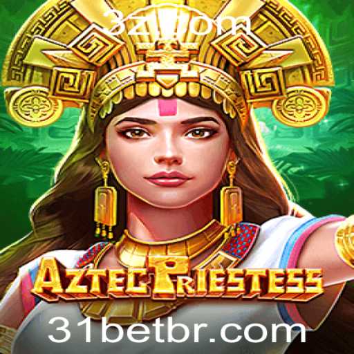 AztecPriestess: Descubra o Fascinante Mundo do Jogo de Azar com 31bet